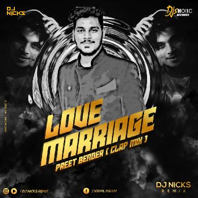 Love Marriage - Preet Bandre ( Clap Mix ) - DJ Nicks Remix